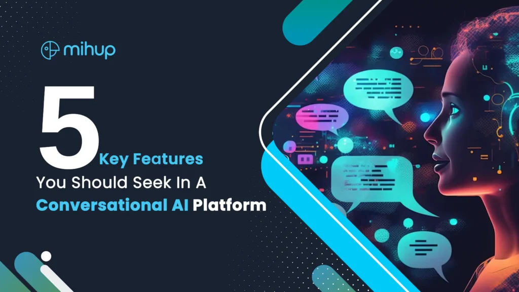 5 Key Features You Should Seek in a Conversational AI Platform