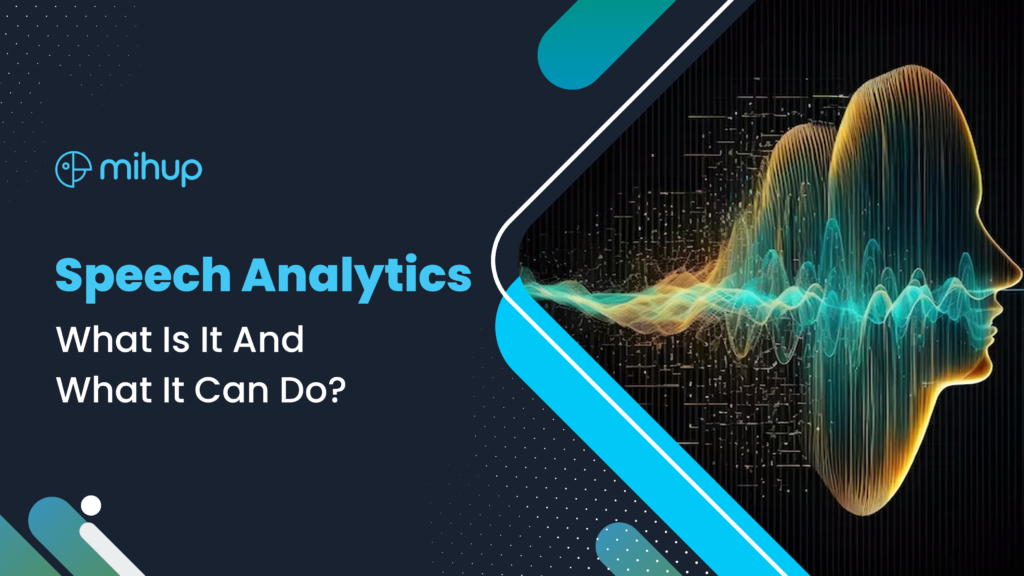 Speech Analytics: What Is It And What It Can Do?