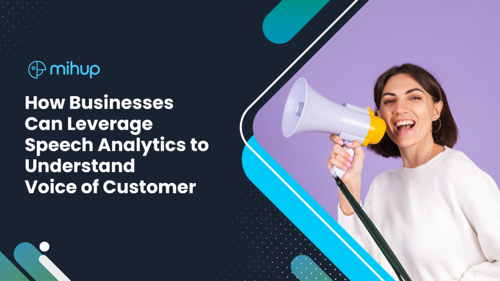 How Businesses Can Leverage Speech Analytics to Understand Voice of Customer