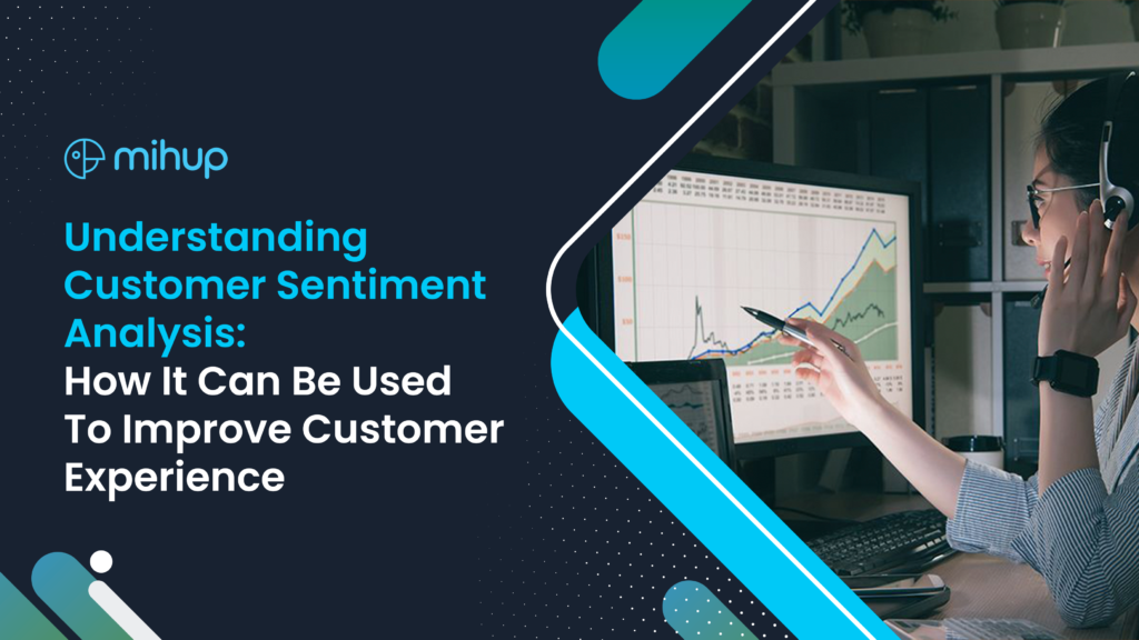 Understanding Customer Sentiment Analysis: How It Can Be Used To Improve Customer Experience