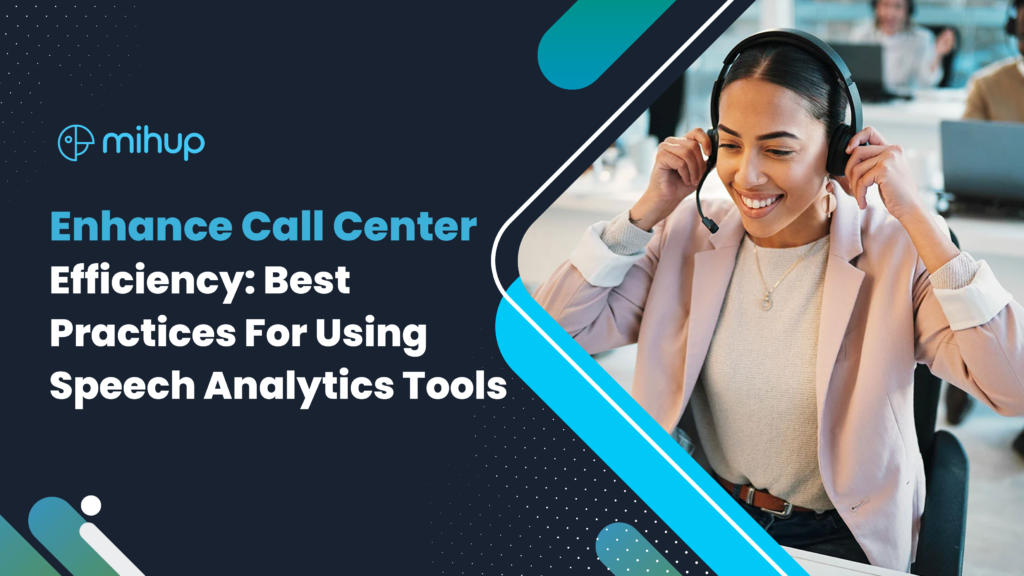 Best Practices for Using Speech Analytics Tools