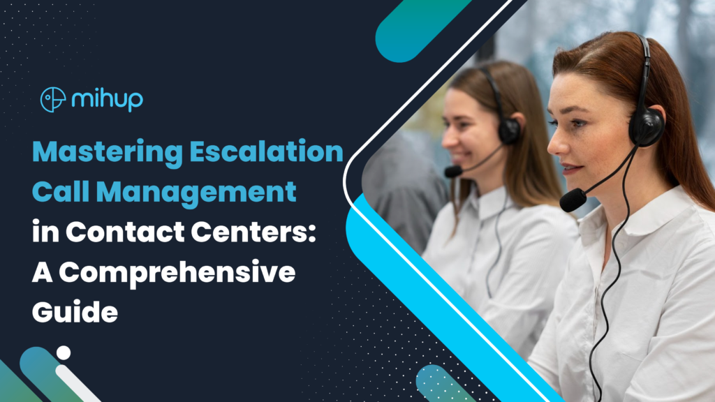 Mastering Escalation Call Management in Contact Centers