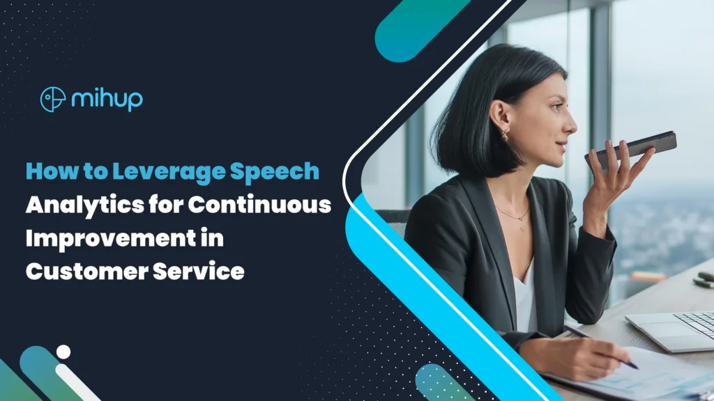 Leverage Speech Analytics for Continuous Improvement in Customer Service