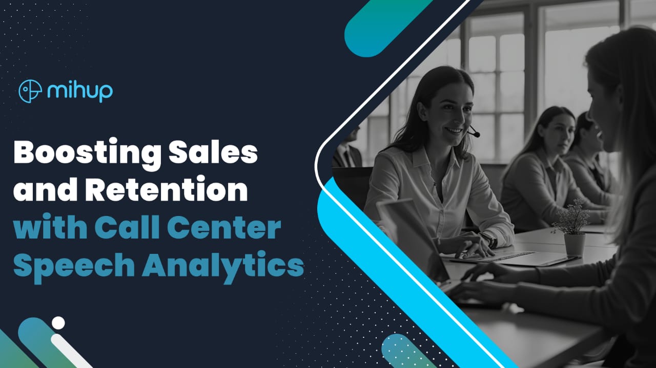 Boosting Sales and Retention with Call Center Speech Analytics